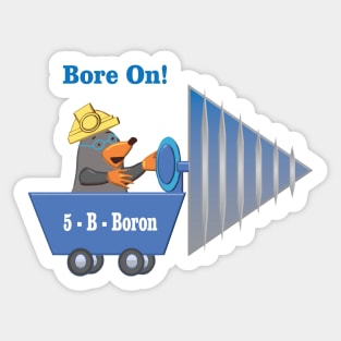 5 - B - Boron: Bore On! Sticker